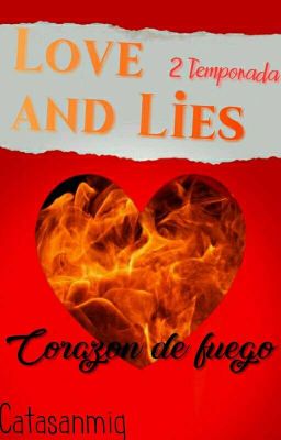 Love and Lies 2da T- Corazon de Fuego