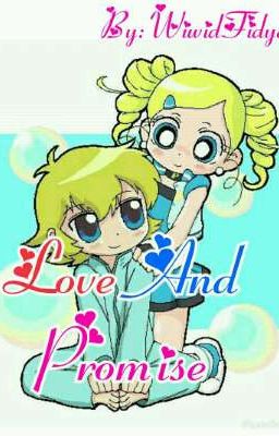 Love and Promise (Takaaki x Miyako Fanfiction Power Puff Girl Z)