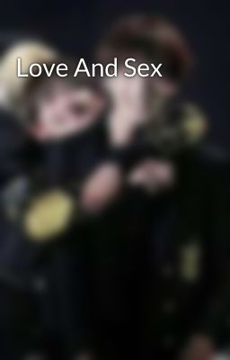 Love And Sex