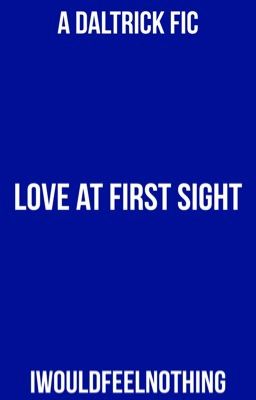 Love At First Sight • Daltrick