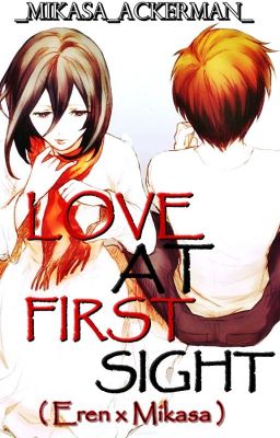 Love at First Sight  (ErenxMikasa/EreMika Fan Fiction)