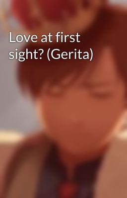 Love at first sight? (Gerita)