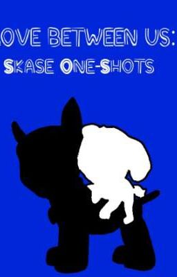 Love Between us: Skase One-Shots