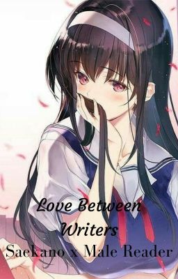 Love Between Writers | Saekano × M!Reader