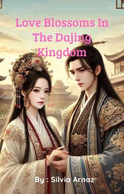 Love Blossoms In The Dajing Kingdom