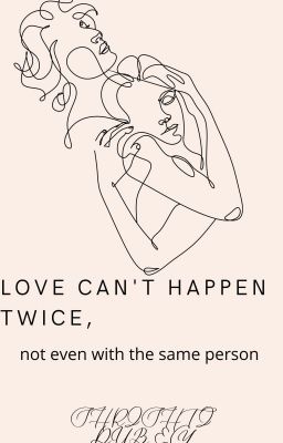 Love can't happen twice