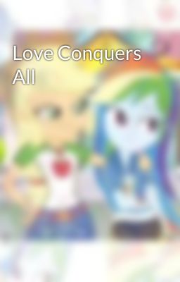 Love Conquers All