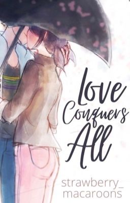 Love Conquers All [COMPLETED] ✔︎