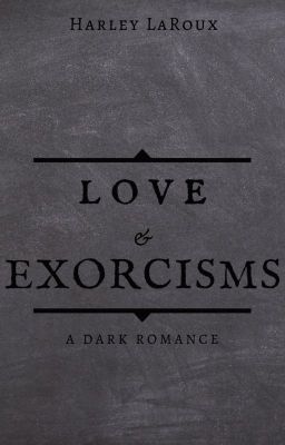 Love & Exorcisms | 18+ | COMPLETE |