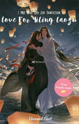 Love For YiLing Laozu [ Mo Dao Zu Shi Fanfiction ] ✓