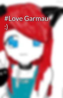 #Love Garmau :)