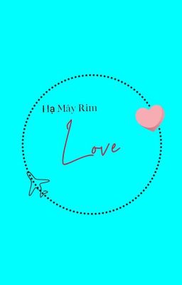 Love_ Hạ Mây Rim