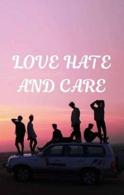 LOVE HATE AND CARE