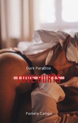 Love Hurts, Dark Paradise 