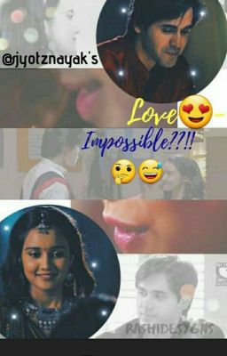 LOVE😍-IMPOSSIBLE??!!🤔🙆😅