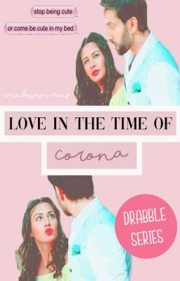 Love in the Time of Corona | drabble series ✅