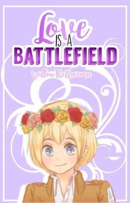 Love Is A Battlefield (An Armin x OC Fan Fiction) [ON HOLD]