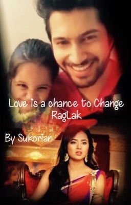 Love is a chance to change- RagLak OS