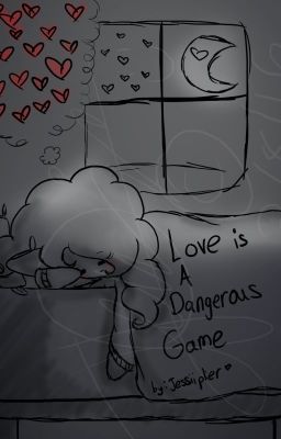 Love is a Dangerous Game