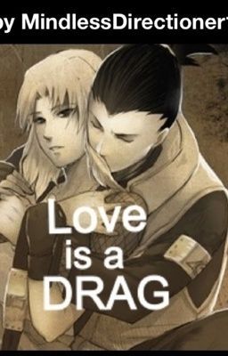 Love is a DRAG (Naruto Story) *Edited*