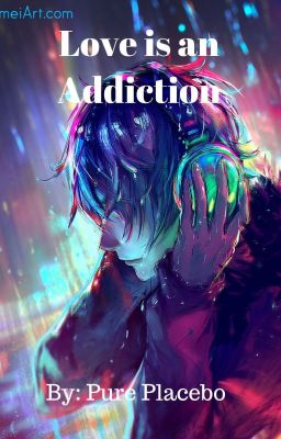 Love is an addiction (Sequel to Love is an Odd Drug)