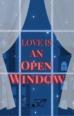 Love is an open window 