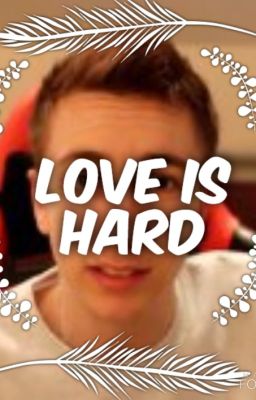 Love is hard||Miniminter x reader