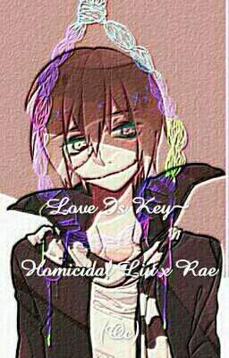 Love Is Key~ Homicidal Liu x Rae (Oc)