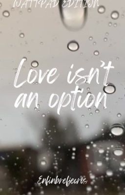 Love Isn't An Option [TERMINÉ]