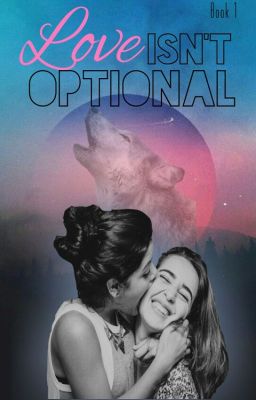 Love Isn't Optional (Lesbian Story) EDITING