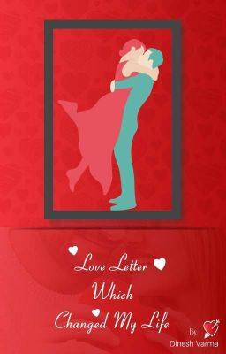 Love Letter which Changed My Life < COMPLETED Has To Do Editing >