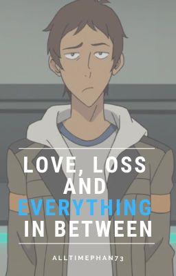 Love, Loss and Everything in Between. Klance AU