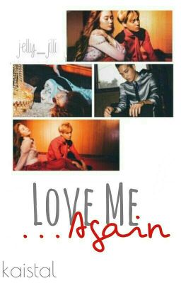 Love Me Again «KaiStal»