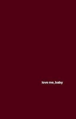 love me, baby