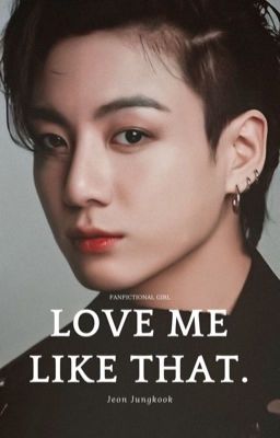 Love me like that| JJK