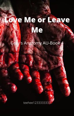 Love Me or Leave Me- Grey's Anatomy AU- Book 4