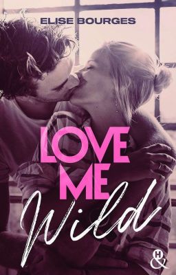 Love Me Wild [SOUS CONTRAT D'EDITION] / Anciennement À Nos Années De Liberté