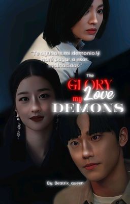 Love my demons |THE GLORY|