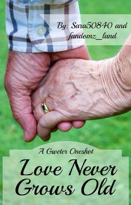 Love Never Grows Old (a Gweter One-Shot)