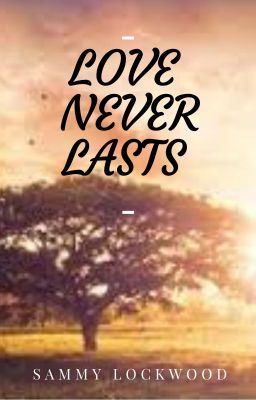 Love Never Lasts