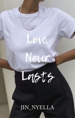 Love, Never Lasts