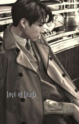 ~Love of Death~   [Mafia J.jk]