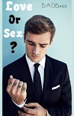 Love Or Sex ? || Antoine Griezmann || Tome 2 