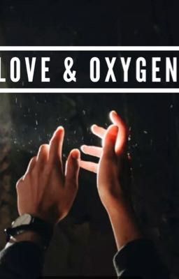 Love & Oxygen (COMPLETED)