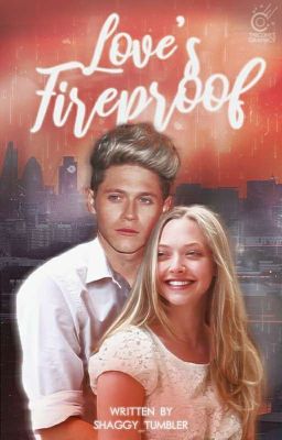 Love's Fireproof (Niall Horan Fanfic)