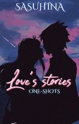 Love's Stories | Sasuhina 