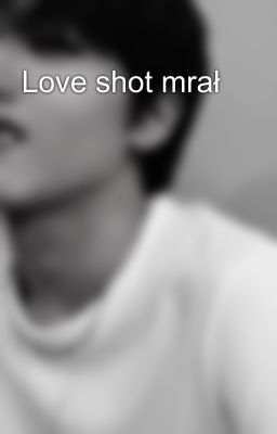 Love shot mrał