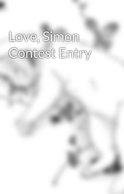 Love, Simon Contest Entry