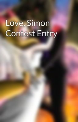 Love, Simon Contest Entry