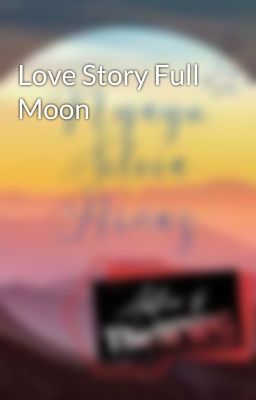 Love Story Full Moon